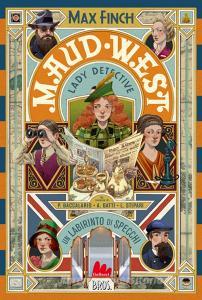 Ebook Maud West - Lady detective. Un labirinto di specchi di Max Finch, Pier Domenico Baccalario edito da Gallucci