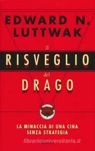 Il risveglio del drago. La minaccia di una Cina senza strategia.pdf
