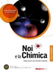Noi e la chimica. Dagli atomi alle trasformazioni. Ediz. arancio. Per le Scuole superiori. Con DVD-ROM. Con espansione online.pdf