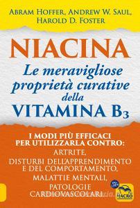 Ebook Niacina: Le meravigliose proprietà curative della Vitamina B3 di Abram Hoffer, Andrew W. Saul, Harold D. Foster edito da Macro Edizioni