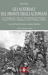 Gli austriaci sul fronte degli altopiani. Il 14° Reggimento «Hessen» sullAltopiano dei Fiorentini, Cimone dArsiero, Valsugana, Civaron, Ortigara e Melette.pdf