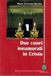 Ebook Due cuori innamorati in Cristo di Bomba Maria Concetta edito da Edizioni OCD