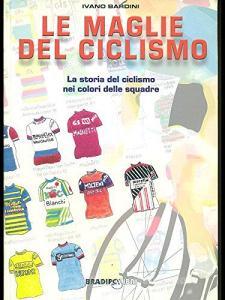 Le maglie del ciclismo. La storia del ciclismo nei colori delle squadre.pdf