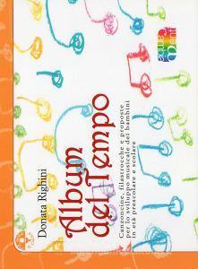Album del tempo. Canzoncine, filastrocche e proposte per lo sviluppo musicale dei bambini.pdf