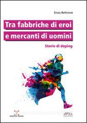 Tra fabbriche di eroi e mercanti di uomini. Storie di doping.pdf