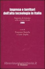Imprese e territori dellalta tecnologia in Italia. Rapporto di Artimino sullo sviluppo locale 2008.pdf