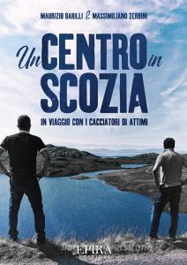 Un centro in Scozia. In viaggio con i cacciatori di attimi.pdf