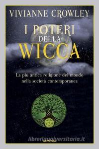 I poteri della Wicca. La più antica religione del mondo nella società contemporanea.pdf