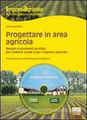 Progettare in area agricola. Regole e strumenti giuridici per ledilizia rurale e per limpresa agricola. Con DVD.pdf