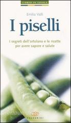 I piselli. I segreti dellortolano e le ricette per avere sapore e salute.pdf