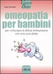 Omeopatia per bambini. Per rinforzare le difese immunitarie con una cura dolce.pdf