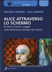 Alice attraverso lo schermo. Da Poe a Carroll, viaggio nella letteratura fantasy nel cinema.pdf