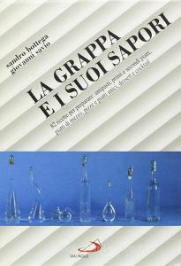La grappa e i suoi sapori. 82 ricette per preparare: antipasti, primi e secondi piatti, piatti di mezzo, pizze e piatti unici, dessert e cocktail.pdf