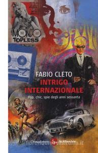 Intrigo internazionale. Pop, chic, spie degli anni settanta.pdf