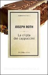 Ebook La cripta dei cappuccini di Joseph Roth edito da Dalai Editore