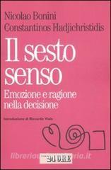 Il sesto senso. Emozione e razionalità nella decisione quotidiana.pdf