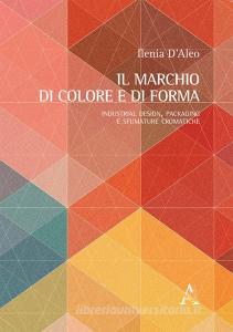 Il marchio di colore e di forma. Industrial design, packaging e sfumature cromatiche.pdf