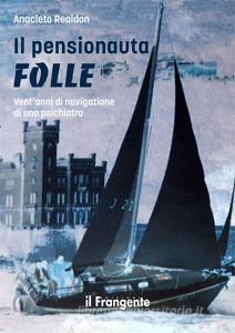 Il pensionauta folle. Ventanni di navigazione di uno psichiatra.pdf