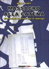 Massacro alla catena. Rivelazioni su trentanni di imbrogli.pdf