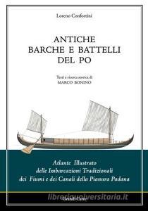 Antiche barche e battelli del Po. Atlante illustrato delle imbarcazioni tradizionali dei fiumi e dei canali della Pianura Padana.pdf