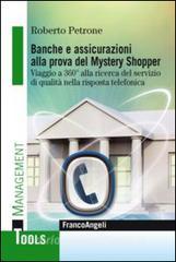 Banche e assicurazioni alla prova del mystery shopper. Viaggio a 360° alla ricerca del servizio di qualità nella risposta telefonica.pdf
