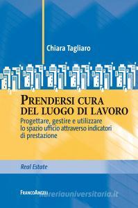 Prendersi cura del luogo di lavoro. Progettare, gestire e utilizzare lo spazio ufficio attraverso indicatori di prestazione.pdf