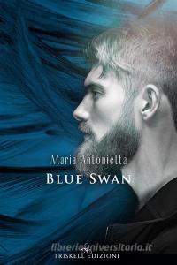 Libro Ebook Blue Swan di Maria Antonietta di Triskell Edizioni