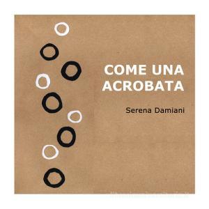 Come una acrobata. Ediz. a colori.pdf