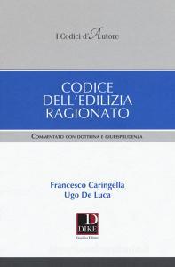 Codice delledilizia ragionato. Commentato con dottrina e giurisprudenza.pdf
