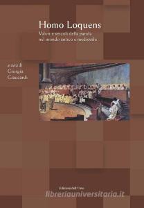 Homo loquens. Valori e veicoli della parola nel mondo antico e medievale. Atti del convegno (Torino, 2-3 maggio, 2018).pdf