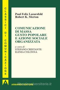 Ebook Comunicazione di massa gusto popolare e azione sociale organizzata di F. Lazersfeld Paul, Merton Robert K. edito da Armando Editore