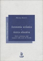 Autonomia scolastica e ricerca educativa. Ruoli e conoscenze degli insegnanti nella scuola del Duemila.pdf