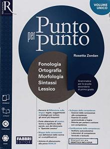 Punto per punto. Morfosintassi. Con Quaderno operativo, Speciale Lessico, Mappe illustrate, Esame di Stato. Per la Scuola media. Con ebook. Con espansione online.pdf