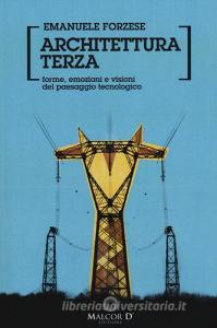 Architettura terza. Forme e visioni del paesaggio tecnologico.pdf