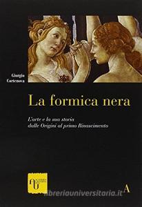 La formica nera. Larte e la sua storia dalle origini al primo Rinascimento.pdf