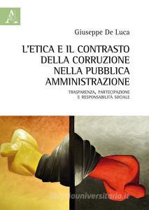 L etica e il contrasto della corruzione nella pubblica amministrazione. Trasparenza, partecipazione e responsabilità sociale.pdf
