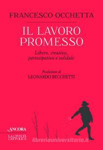Il lavoro promesso. Libero, creativo, partecipativo e solidale.pdf