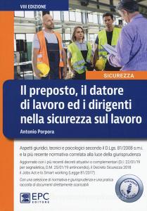 Il preposto, il datore di lavoro ed i dirigenti nella sicurezza sul lavoro. Con aggiornamento online.pdf