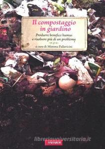 Il compostaggio in giardino. Produrre benefico humus e risolvere più di un problema.pdf