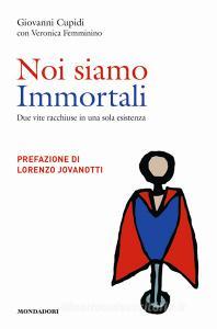 Noi siamo immortali. Due vite racchiuse in una sola esistenza.pdf
