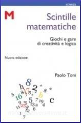 Scintille matematiche. Giochi e gare di creatività e logica.pdf