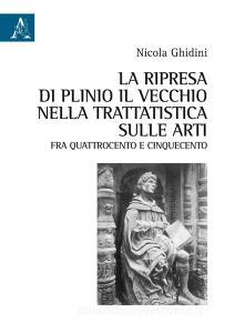 La ripresa di Plinio il Vecchio nella trattatistica sulle arti fra Quattrocento e Cinquecento.pdf