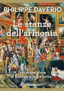 Le stanze dellarmonia. Nei musei dove lEuropa era già unita.pdf