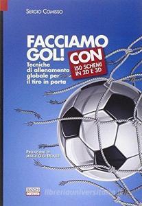 Facciamo gol. Tecniche di allenamento globale per il tiro in porta.pdf