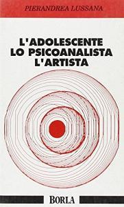 L adolescente, lo psicoanalista, lartista. Una visione binoculare delladolescenza.pdf