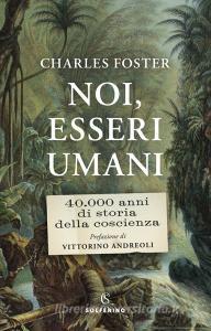 Ebook Noi, esseri umani di Charles Foster edito da Solferino