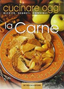 Cucinare oggi. Ricette, segreti, consigli. La carne.pdf