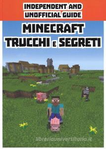 Minecraft trucchi e segreti. Independent and unofficial guide.pdf