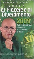 Guida al piacere e al divertimento 2009. Tutti gli indirizzi più nuovi e alla moda dItalia.pdf