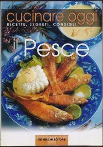 Cucinare oggi. Ricette, segreti, consigli. Il pesce.pdf